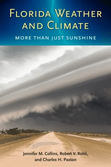 Florida Weather and Climate av Jennifer M. Collins, Robert V. Rohli, Charles H. Paxton