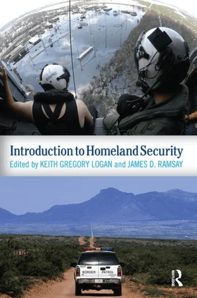 Introduction to Homeland Security av Keith Gregory Logan, James D. Ramsay