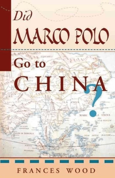 Did Marco Polo Go To China? av Frances Wood