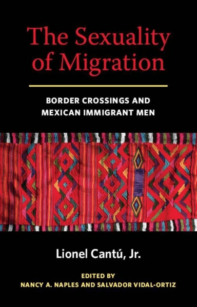 The Sexuality of Migration av Lionel Cantu