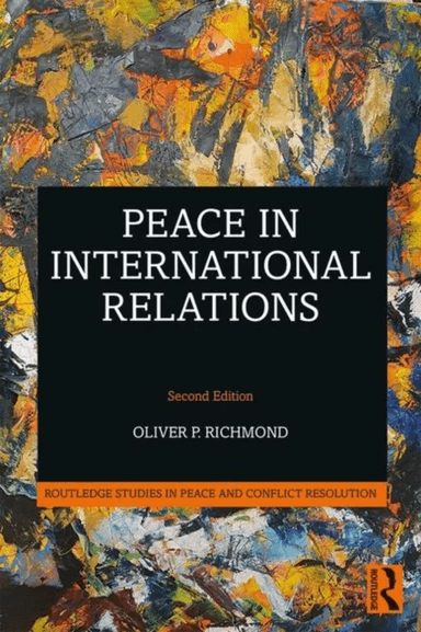 Peace in International Relations av Oliver P. (University of Manchester UK) Richmond