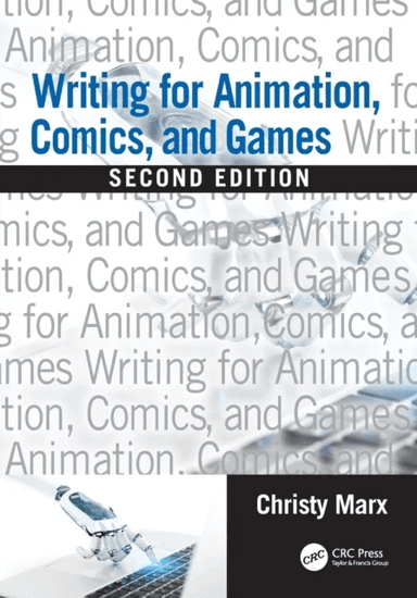 Writing for Animation, Comics, and Games av Christy Marx