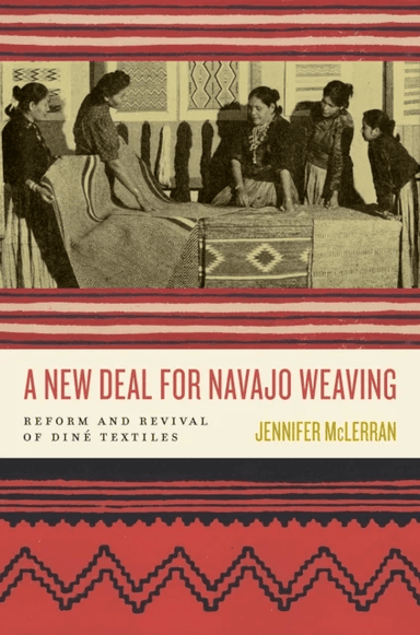 A New Deal for Navajo Weaving av Jennifer McLerran