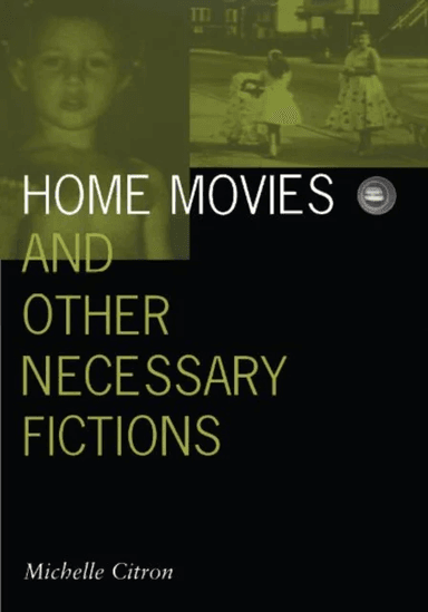 Home Movies and Other Necessary Fictions av Michelle Citron