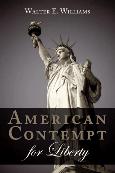 American Contempt for Liberty av Walter E. Williams