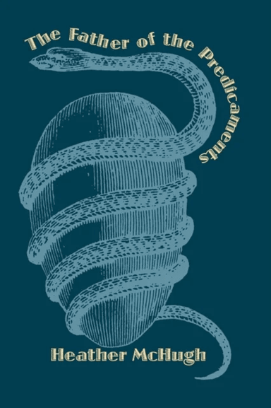 The Father of the Predicaments av Heather McHugh