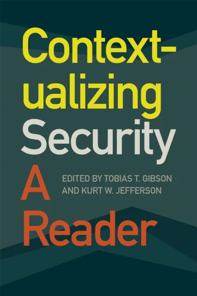 Contextualizing Security av James McRae, Mark Boulton, James E. Baker, Robert E. Burnett, Anna Holyan, Kristan Stoddart, Jeremy B. Straughn, Lisa C. F