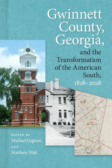 Gwinnett County, Georgia, and the Transformation of the American South, 1818-2018 av Julia Brock, William D. Bryan, Richard A. Cook Jr., Lisa L. Crutc