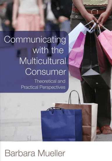 Communicating with the Multicultural Consumer av Barbara Mueller