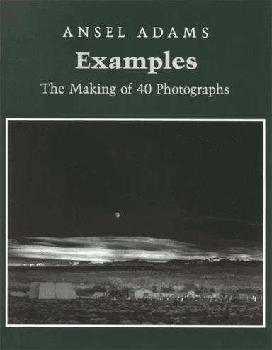 Examples: The Making Of 40 Photographs av Ansel Adams