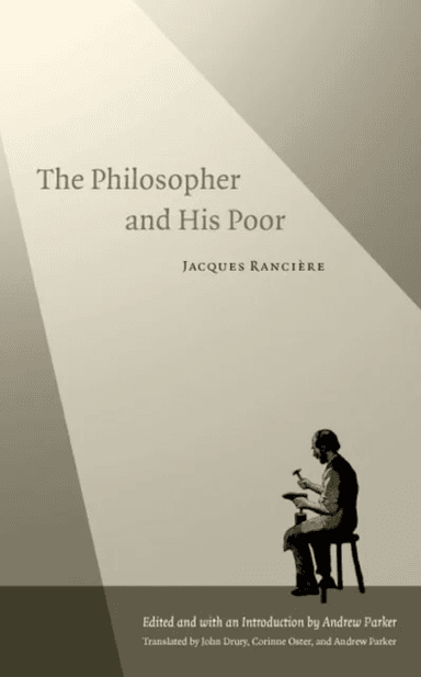 The Philosopher and His Poor av Jacques Ranciere