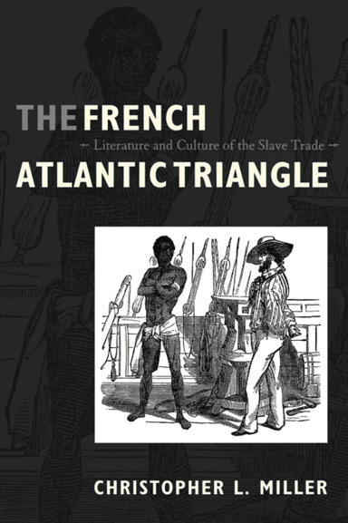 The French Atlantic Triangle av Christopher L. Miller