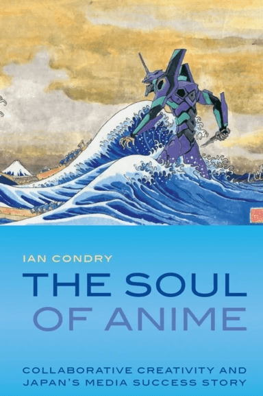 The Soul of Anime av Ian Condry