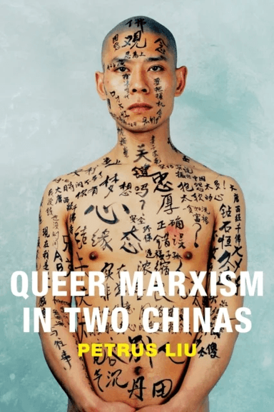 Queer Marxism in Two Chinas av Petrus Liu