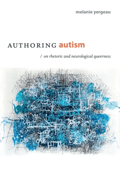 Authoring Autism av M. Remi Yergeau
