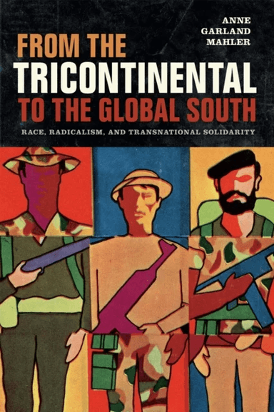 From the Tricontinental to the Global South av Anne Garland Mahler
