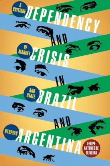 Dependency and Crisis in Brazil and Argentina av Felipe de Oliviera Antunes