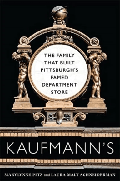 Kaufmann's av Marylynne Pitz, Laura Malt Schneiderman