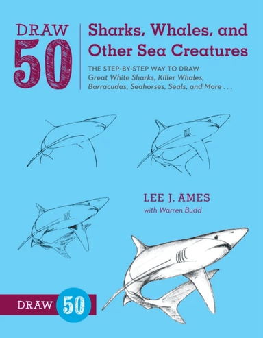 Draw 50 Sharks, Whales, and Other Sea Creatures av L Ames