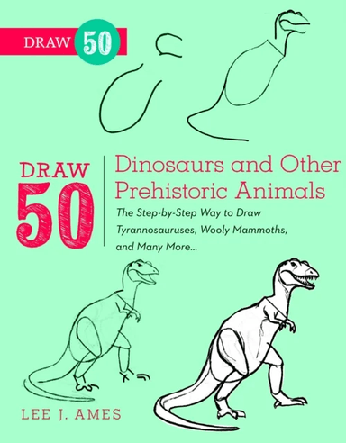 Draw 50 Dinosaurs and Other Prehistoric Animals av L Ames
