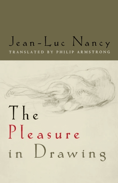 The Pleasure in Drawing av Jean-Luc Nancy