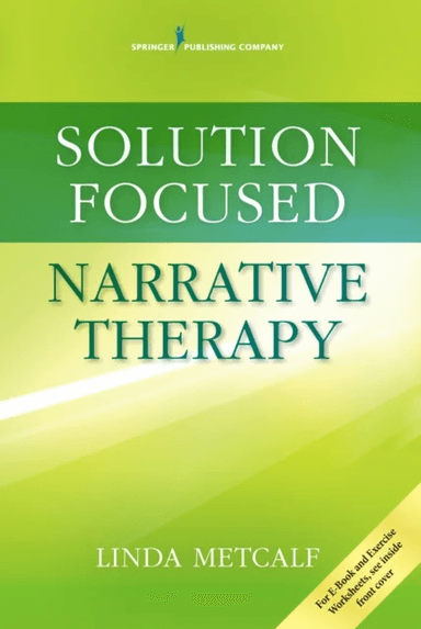 Solution Focused Narrative Therapy av Linda Metcalf