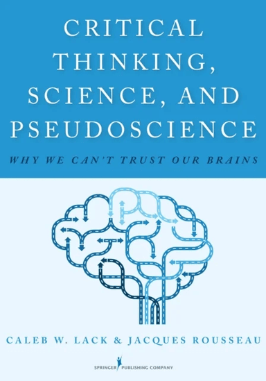 Critical Thinking, Science, and Pseudoscience av Caleb W. Lack, Jacques Rousseau