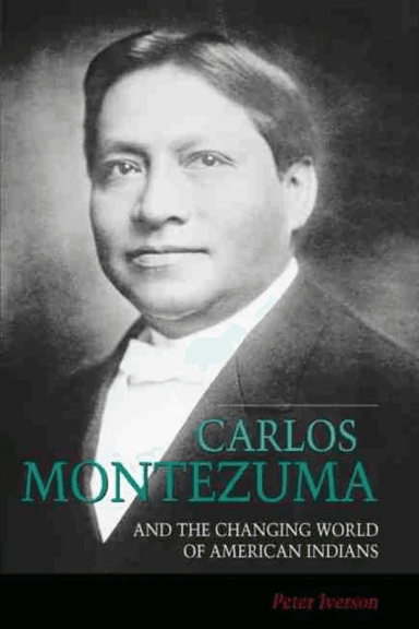 Carlos Montezuma and the Changing World of American Indians av Peter Iverson