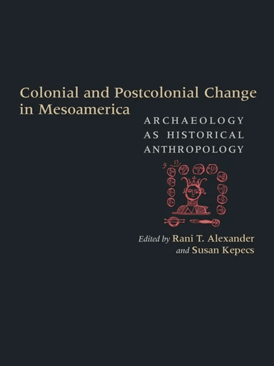 Colonial and Postcolonial Change in Mesoamerica