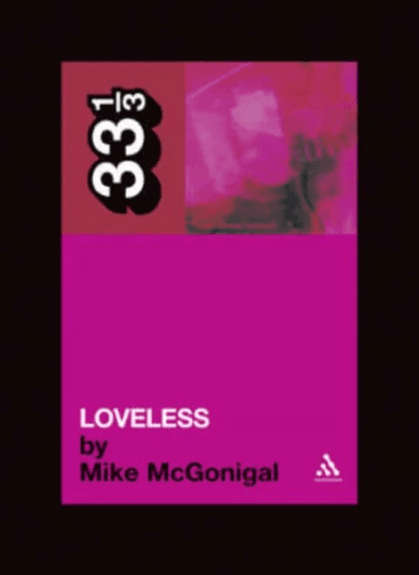 My Bloody Valentine's Loveless av Mike McGonigal