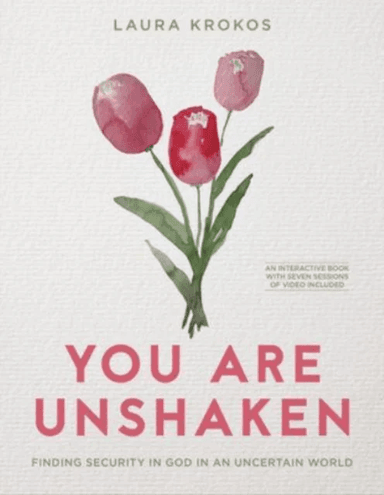 You Are Unshaken - Includes Seven-Session Video Series av Laura Krokos