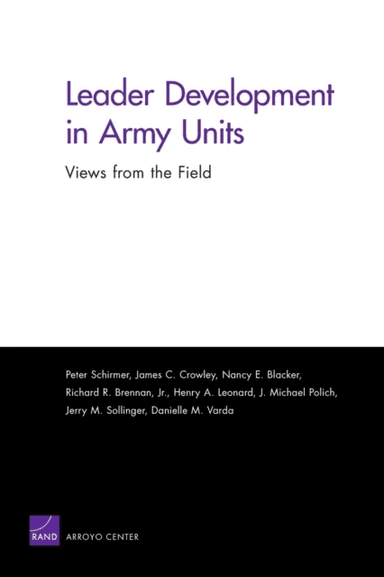 Leader Development in Army Units av Peter Schirmer, James C. Crowley, Nancy E. Blacker, Richard R. Brennan, Henry A. Leonard, J.Michael Polich, Jerry