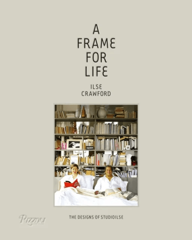 A Frame for Life av Ilse Crawford, Edwin Heathcote