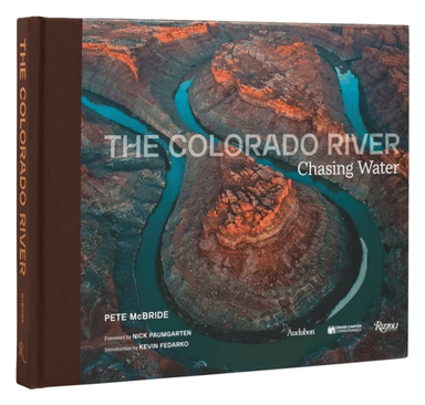 Colorado River,¿ The av Pete McBride, Nick Paumgarten
