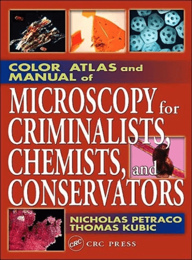 Color Atlas and Manual of Microscopy for Criminalists, Chemists, and Conservators av Nicholas (John Jay College New York USA) Petraco, Thomas (John Ja