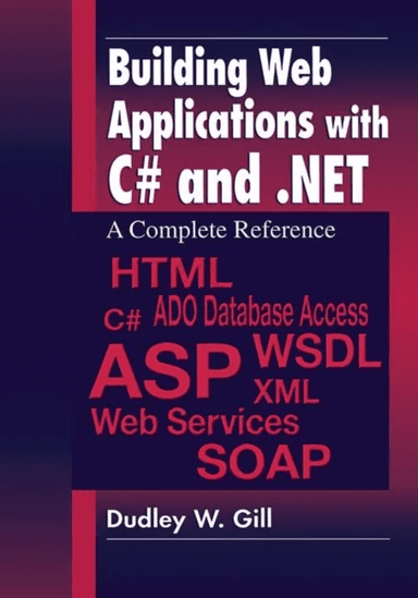 Building Web Applications with C# and .NET av Dudley W. (Gill Associates Inc. Belmar New Jersey USA) Gill