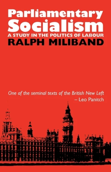 Parliamentary Socialism av Ralph Miliband