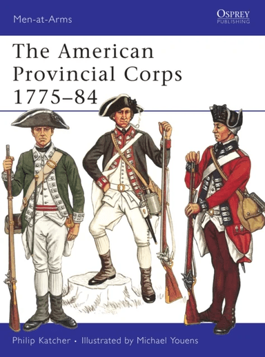 The American Provincial Corps 1775-84 av Philip Katcher