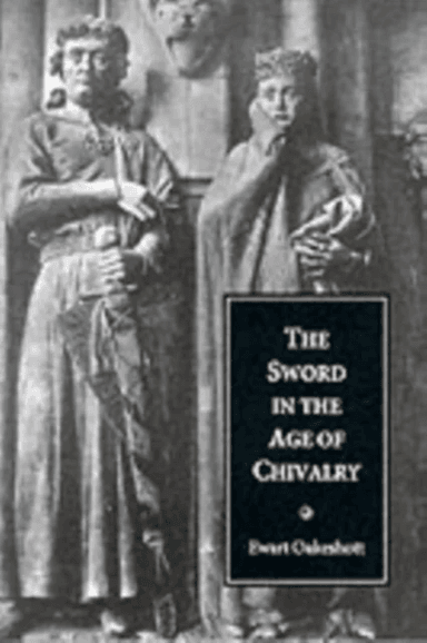 The Sword in the Age of Chivalry av Ewart Oakeshott