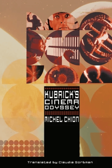 Kubrick's Cinema Odyssey av Michel Chion