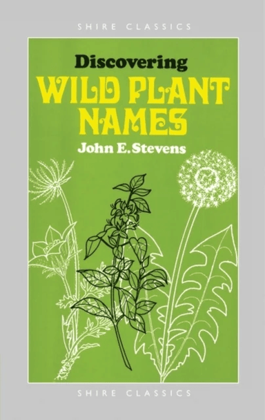 Discovering Wild Plant Names av John E. Stevens