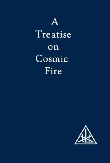 A Treatise on Cosmic Fire av Alice A. Bailey