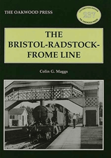 The Bristol-Radstock-Frome Line av Colin G. Maggs
