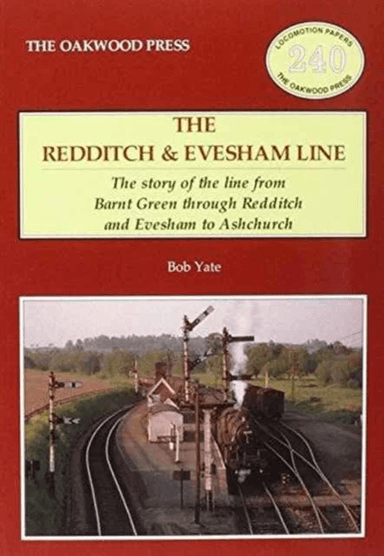 The Redditch &amp; Evesham Line av Bob Yate