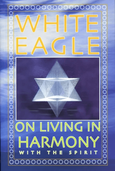 White Eagle on Living in Harmony with the Spirit av White Eagle