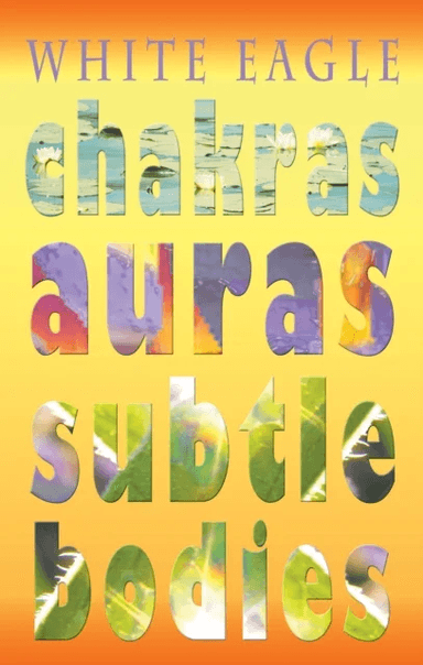 Chakras Auras Subtle Bodies av White Eagle