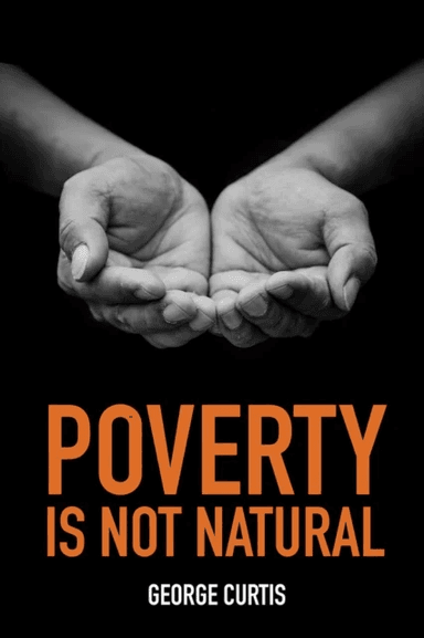 Poverty is not Natural av George Curtis