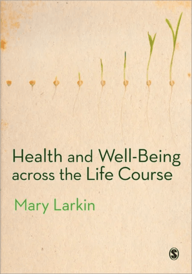 Health and Well-Being Across the Life Course av Mary Larkin
