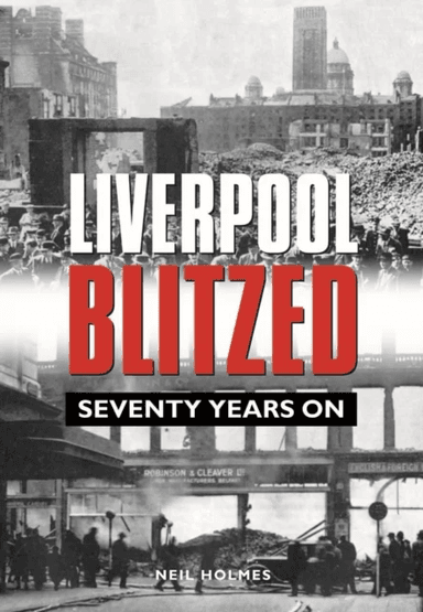 Liverpool Blitzed av Neil Holmes