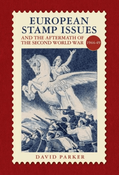 European Stamp Issue and the Aftermath of the Second World War av David Parker